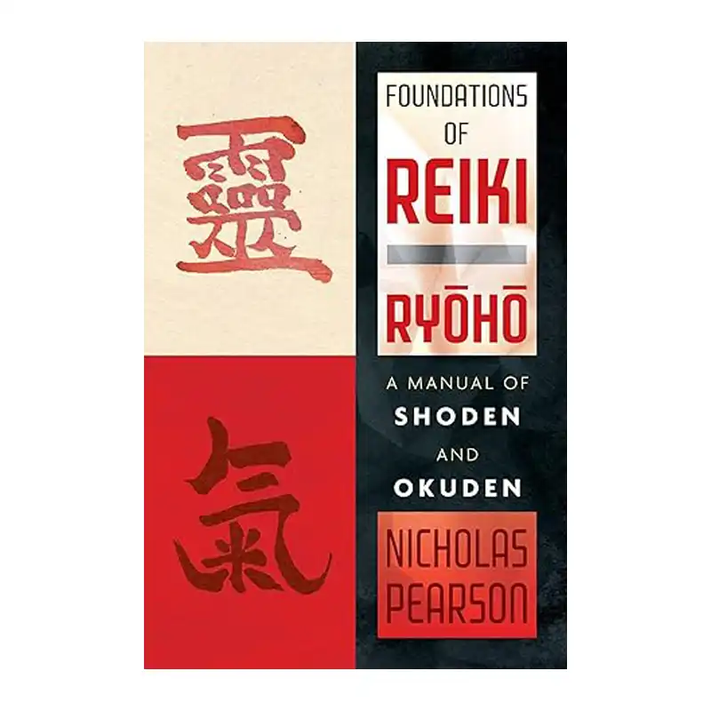 Foundations of Reiki Ryoho: A Manual of Shoden and Okuden by Penelope Quest