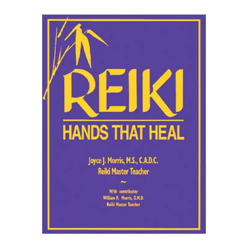 Reiki: Hands That Heal by Joyce Morris and William Morris